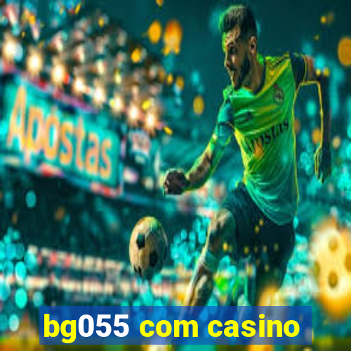 bg055 com casino